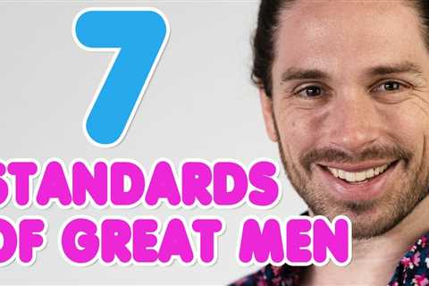 7 Standards To Look For In Man (especially #6) | Signs He's Right For You