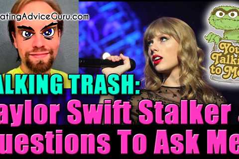 Taylor Swift stalker and questions to ask your boyfriend