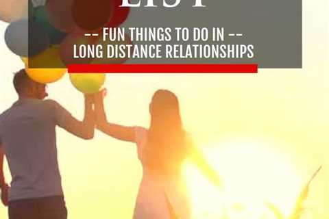 Things to Do in a Long Distance Relationship