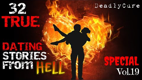 32 Dating Stories From Hell (Valentine Special) [vol.19]