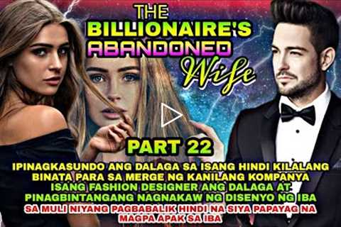 PART 22: THE BILLIONAIRE'S ABANDONED WIFE | Silent Eyes Stories